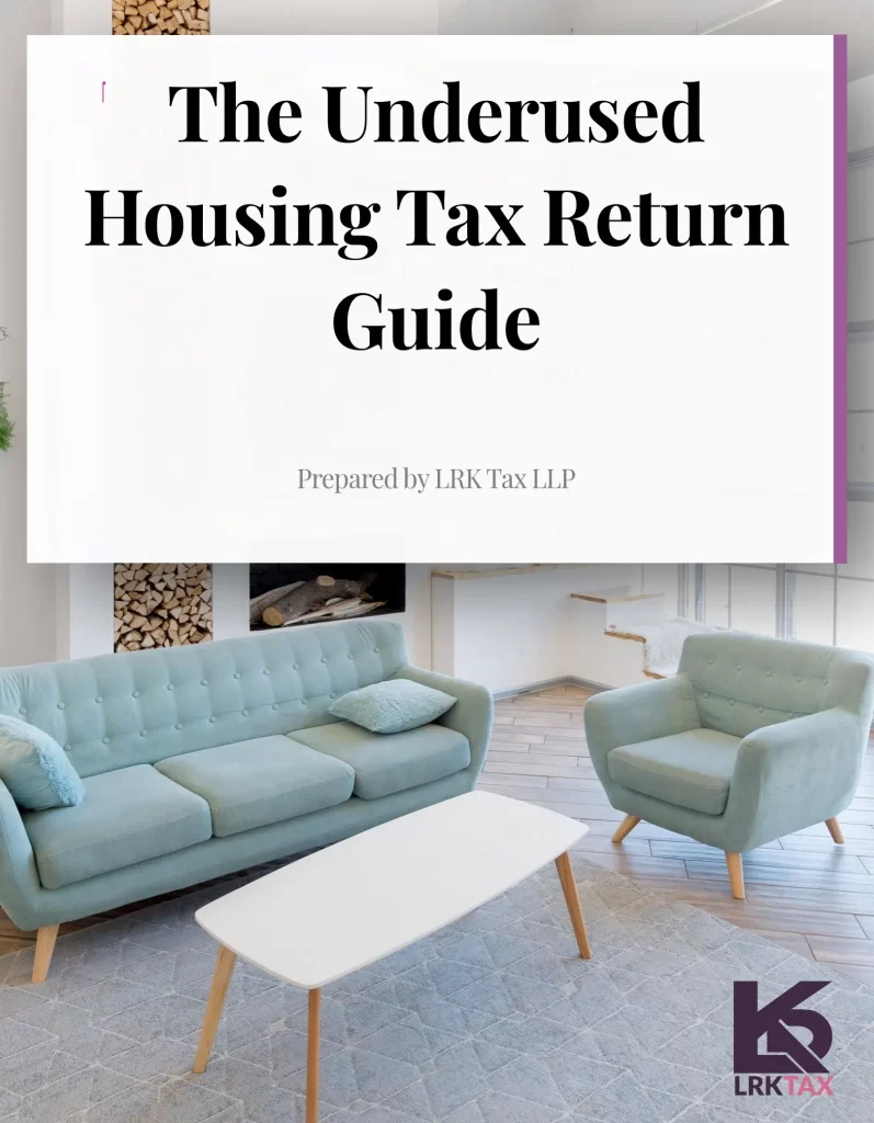 Underused Housing Tax Preparation Guide